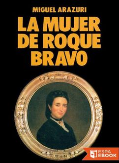 La Mujer De Roque Bravo, Miguel Arazuri