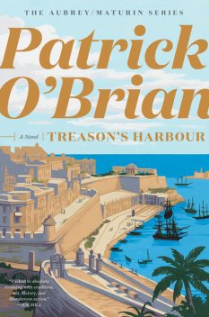 Treason’s Harbour: Aubrey/Maturin series, book 9, Patrick O’Brian
