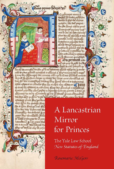 A Lancastrian Mirror for Princes, Rosemarie McGerr