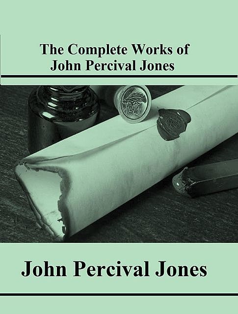The Complete Works of John Percival Jones, John Jones