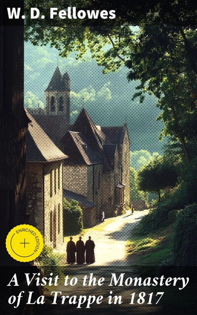 A Visit to the Monastery of La Trappe in 1817, W.D.Fellowes