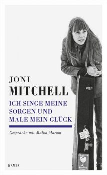 Ich singe meine Sorgen und male mein Glück, Malka Marom, Joni Mitchell
