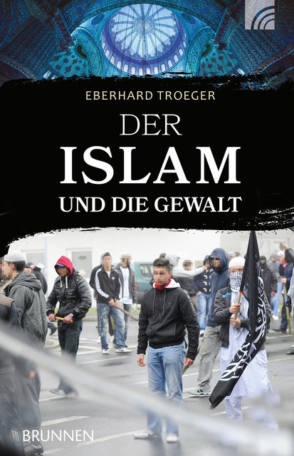 Der Islam und die Gewalt, Eberhard Troeger