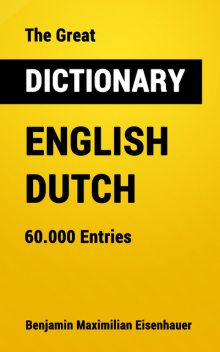 The Great Dictionary English – Dutch, Benjamin Maximilian Eisenhauer