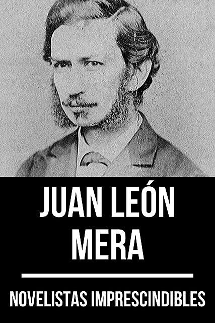 Novelistas Imprescindibles – Juan León Mera, Juan León Mera, August Nemo