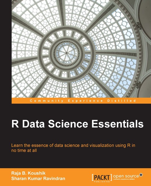 R Data Science Essentials, Sharan Kumar Ravindran, Raja B. Koushik