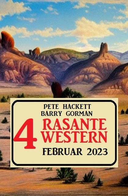 4 Rasante Western Februar 2023, Pete Hackett, Barry Gorman
