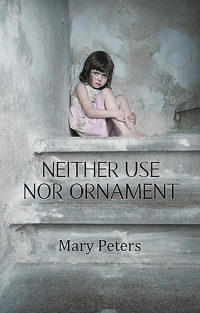 Neither Use Nor Ornament, Mary Peters