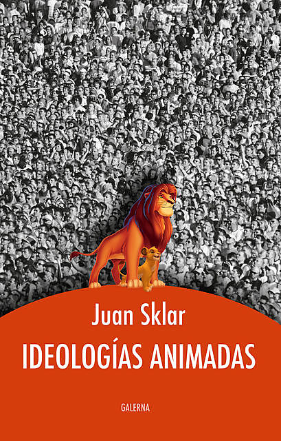 Ideologías animadas, Juan Sklar