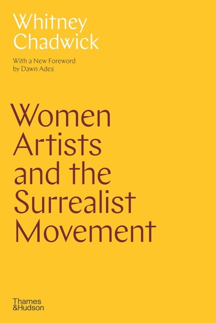 Women Artists and the Surrealist Movement, Whitney Chadwick