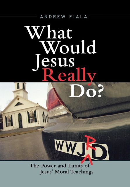 What Would Jesus Really Do, Andrew Fiala