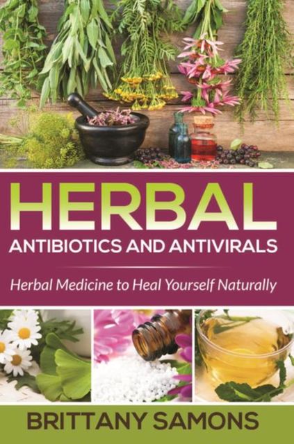 Herbal Antibiotics and Antivirals, Brittany Samons