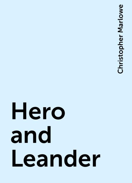 Hero and Leander, Christopher Marlowe