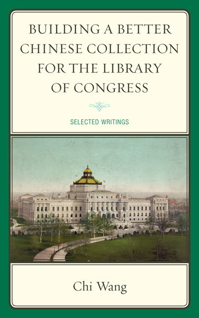 Building a Better Chinese Collection for the Library of Congress, Chi Wang
