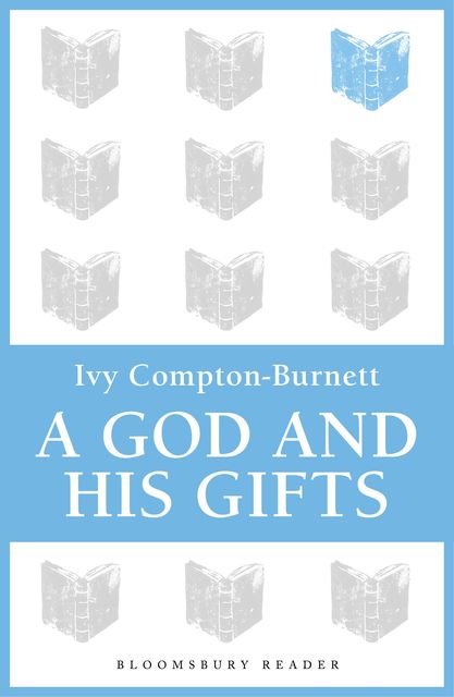 A God and His Gifts, Ivy Compton-Burnett
