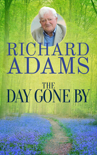 The Day Gone By, Richard Adams