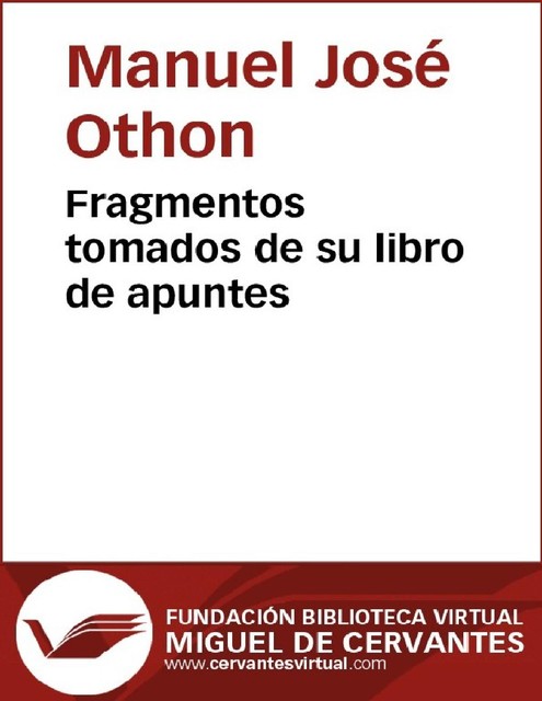 Fragmentos tomados de su libro de apuntes, José Manuel, Othon