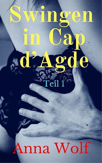Swingen in Cap d’Agde, Anna Wolf