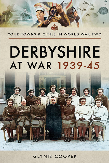 Derbyshire at War 1939–45, Glynis Cooper