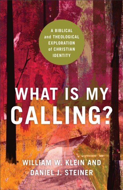 What Is My Calling, William W. Klein