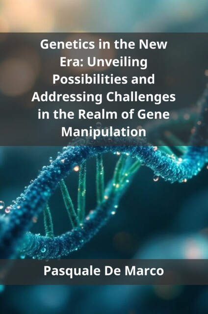 Genetics in the New Era, Pasquale De Marco