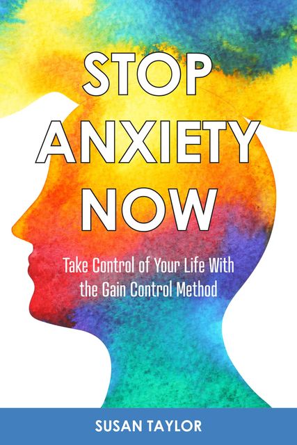 Stop Anxiety Now, Susan Taylor