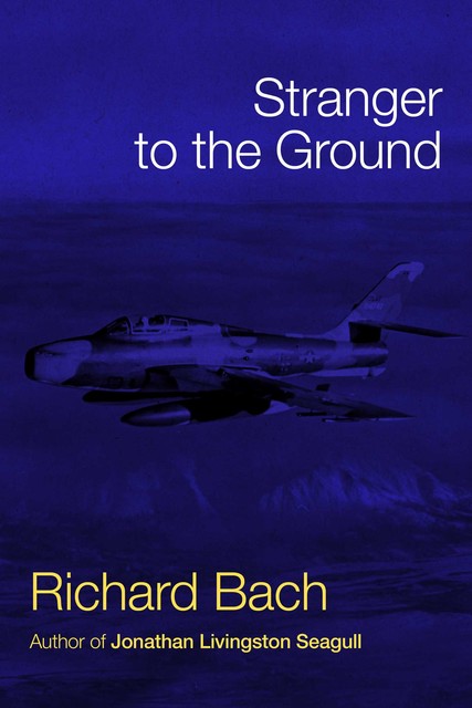 Stranger to the Ground, Richard Bach