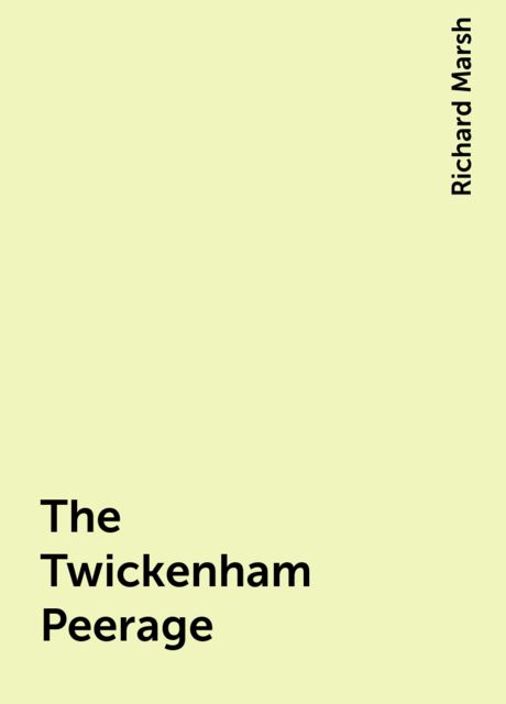 The Twickenham Peerage, Richard Marsh