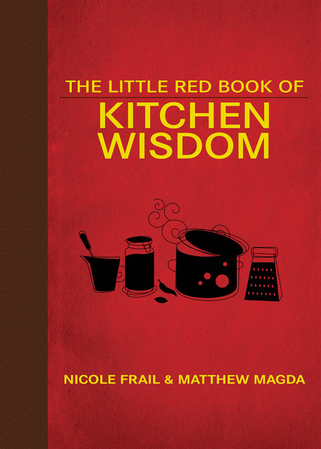 The Little Red Book of Kitchen Wisdom, Nicole Frail, Matthew Magda