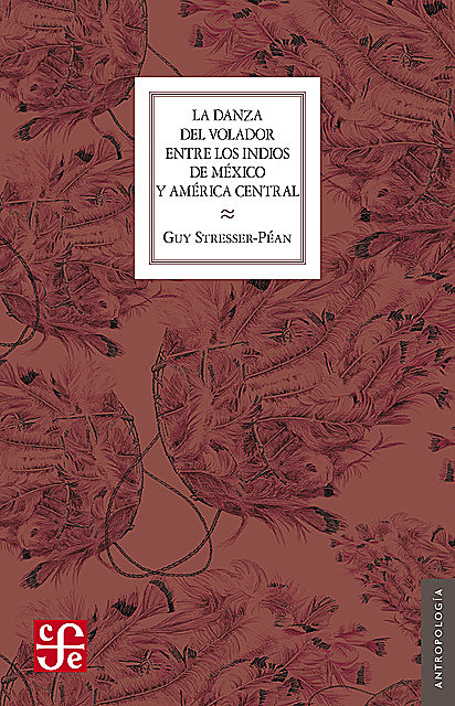 La Danza del Volador entre los indios de México y América central, Bodil Christensen, Guy Stresser-Péan, Jacques Stresser-Péan, Rodney Gallop