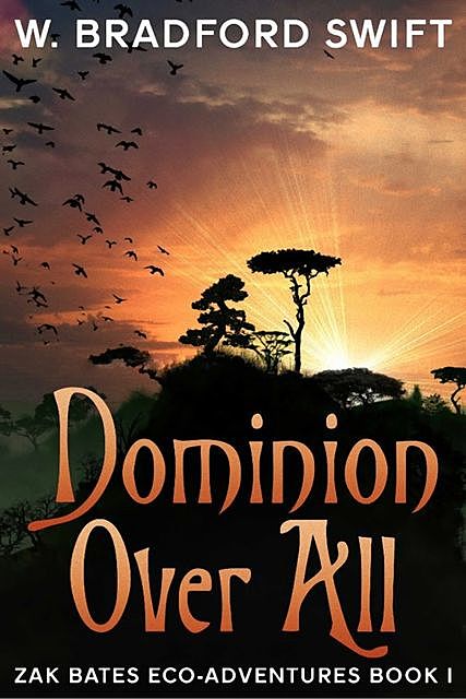 Dominion Over All, W. Bradford Swift