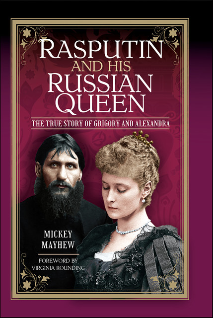 Rasputin and His Russian Queen, Mickey Mayhew