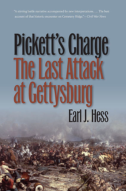 Pickett's Charge--The Last Attack at Gettysburg, Earl J. Hess