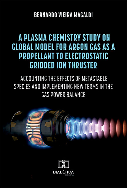 A plasma chemistry study on global model for argon gas as a propellant to electrostatic gridded ion thruster, Bernardo Vieira Magaldi