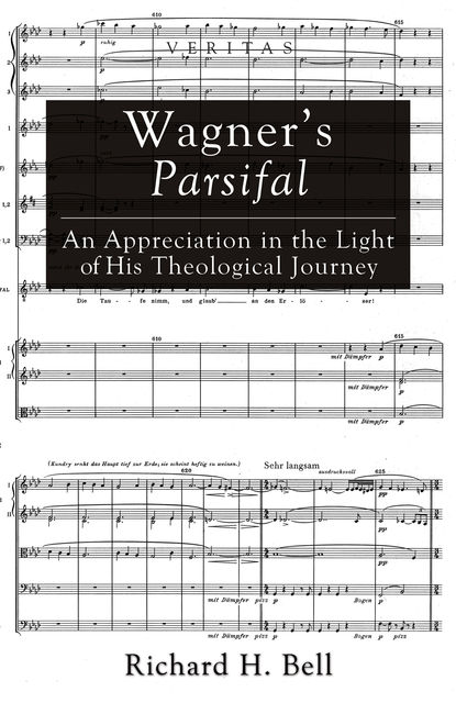 Wagner’s Parsifal, Richard H. Bell