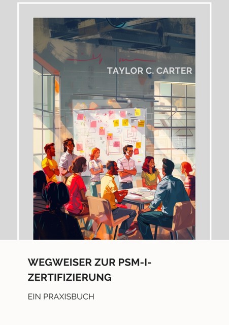 Wegweiser zur PSM-I-Zertifizierung, Taylor C. Carter