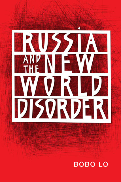 Russia and the New World Disorder, Bobo Lo