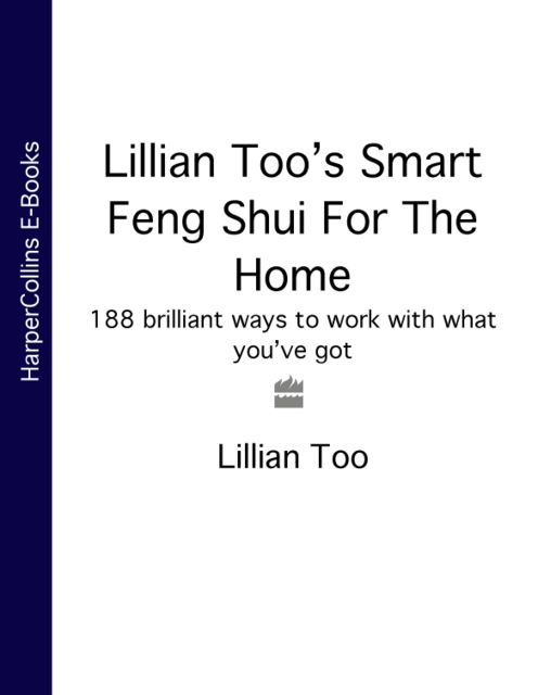Lillian Too’s Smart Feng Shui For The Home, Lillian Too
