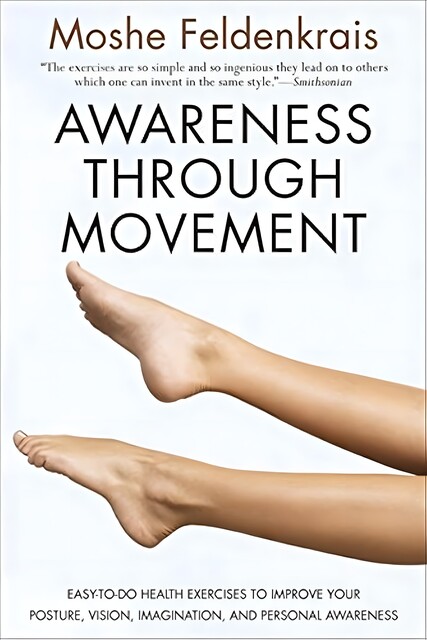 Awareness Through Movement, Moshe Feldenkrais