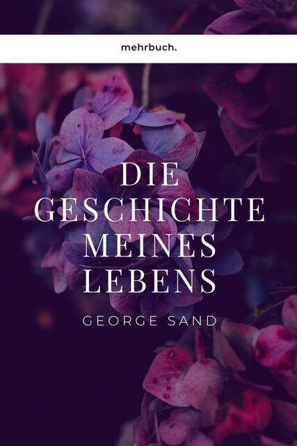 George Sand: Geschichte meines Lebens, George Sand