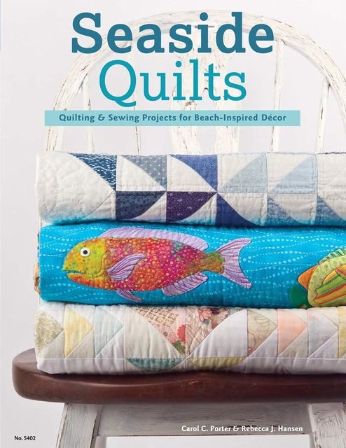 Seaside Quilts, Carol Porter, Rebecca J. Hansen