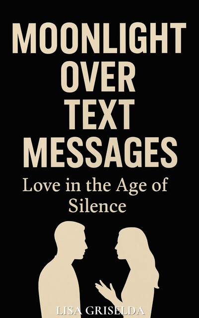 Moonlight over Text Messages, Lisa Griselda