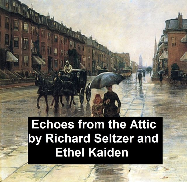 Echoes from the Attic, Richard Seltzer, Ethel Kaiden