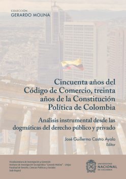 Cincuenta años del código del comercio, treinta años de la constitución política de Colombia, Joaquín Acosta, José Guillermo Castro Ayala, Michael Stöber, Aura María Cárdenas Paulsen, Denizot Aude, Luisa Fernanda Valderrama Caballero, Ricardo Durán Vinazco