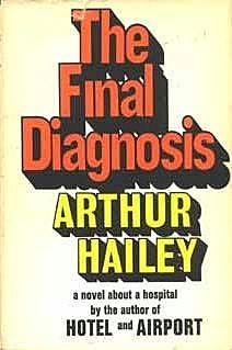 The Final Diagnosis, Arthur Hailey