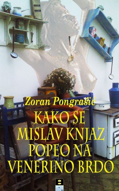Kako se Mislav Knjaz popeo na venerino brdo, Zoran Pongrasic
