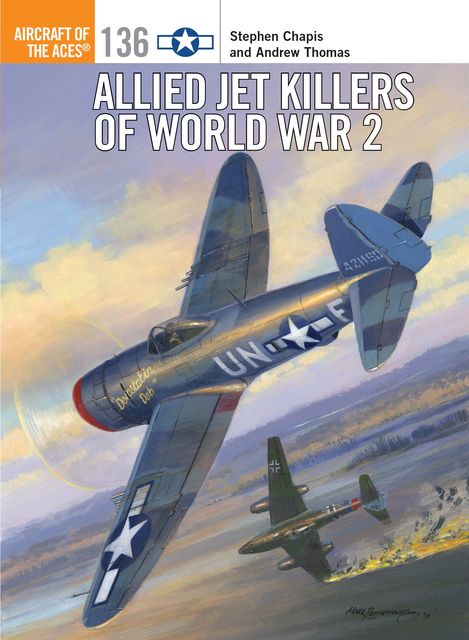 Allied Jet Killers of World War 2, Andrew Thomas, Stephen Chapis
