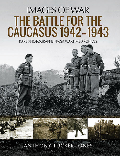 The Battle for the Caucasus, 1942–1943, Anthony Tucker-Jones