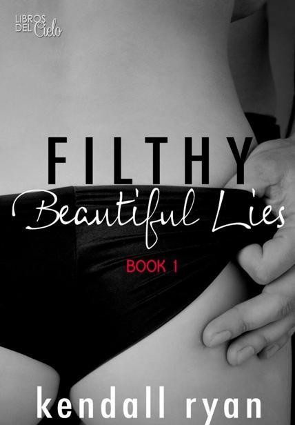 01 – Filthy Beautiful Lies, Kendall Ryan