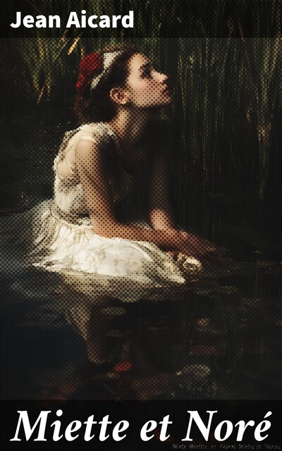 Miette et Noré, Jean Aicard